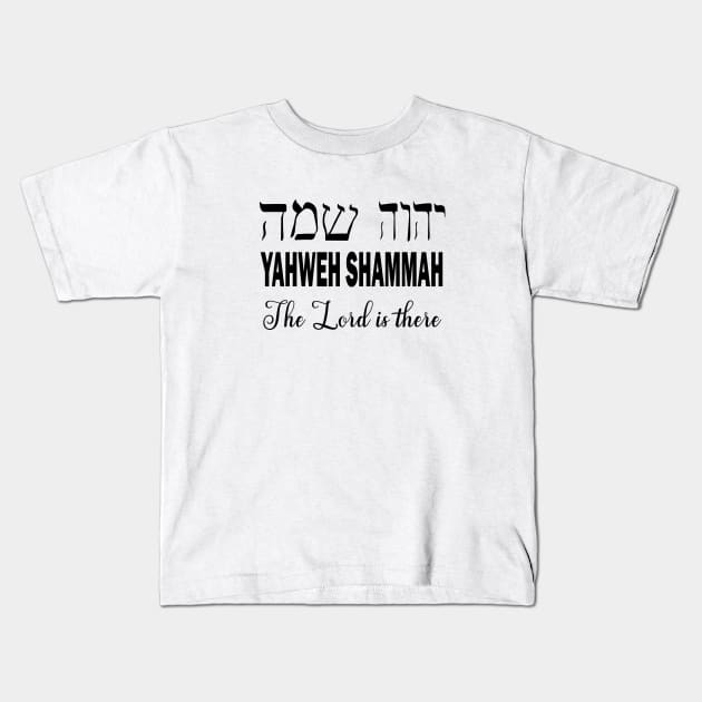 Hebrew word Yahweh Shammah the Lord is there Kids T-Shirt by artsytee